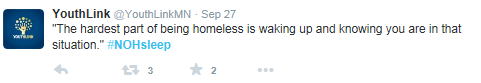 @YouthLinkMN Tweet: The hardest part of being homeless is waking up and knowing you are in that situation. #NOHsleep