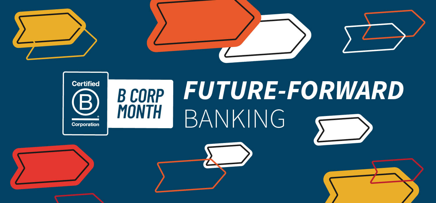 A graphic with the B Corp Month logo and the phrase Future-Forward Banking.