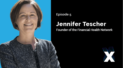 Episode 5: Jennifer Tescher - Founder of the Financial Health Network