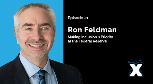 Episode 21: Ron Feldman - Making Inclusion a Priority at the Federal Reserve