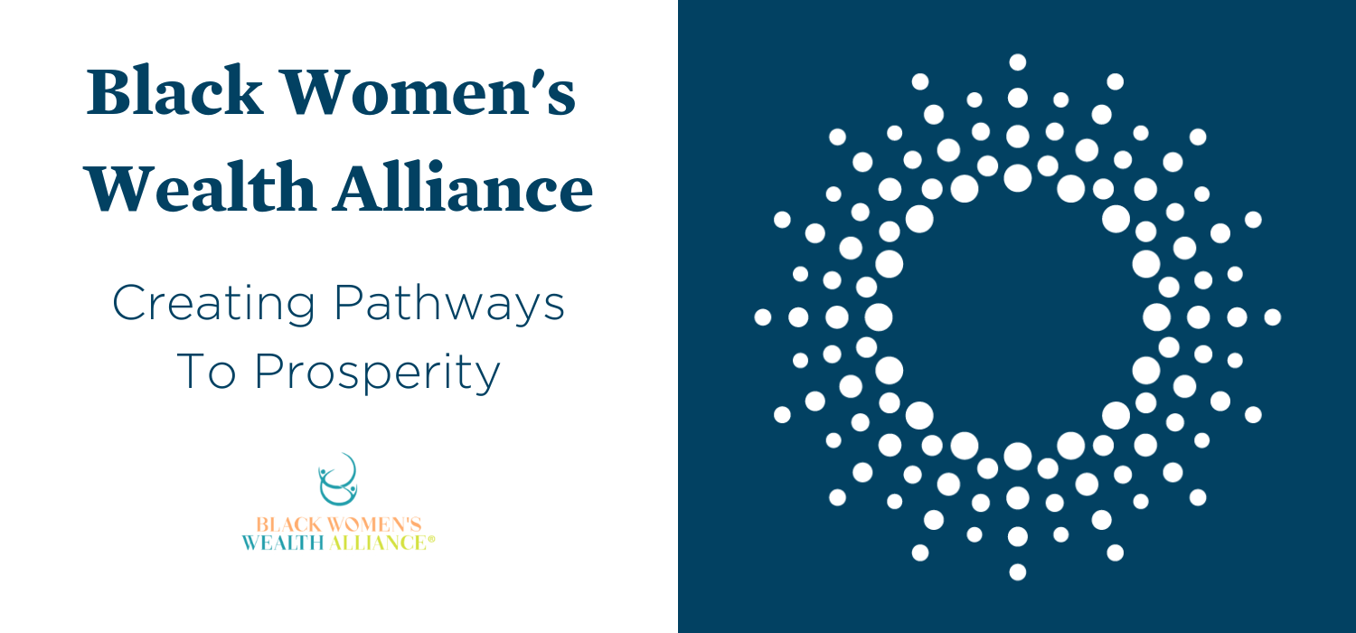 Black Women's Wealth Alliance - Creating Pathways to Prosperity