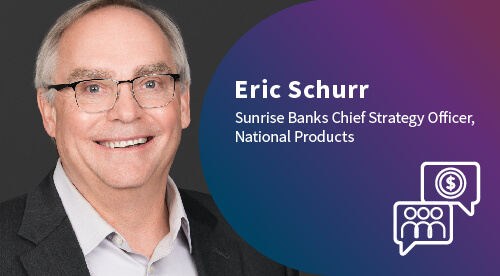 Eric Schurr's headshot and title: Sunrise Banks Chief Strategy Officer, National Products