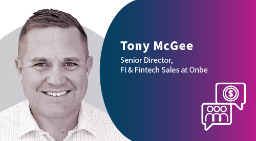 Tony McGee, Senior Director, FI & Fintech Sales at Onbe